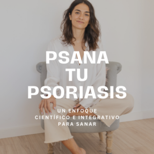 Psana tu Psoriasis: Un enfoque Científico e Integrativo para sanar